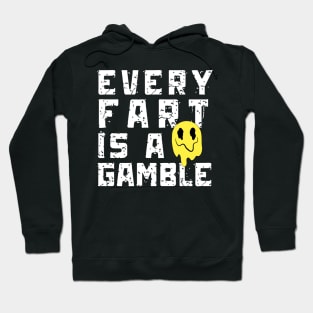 Every Fart is a Gamble Hoodie